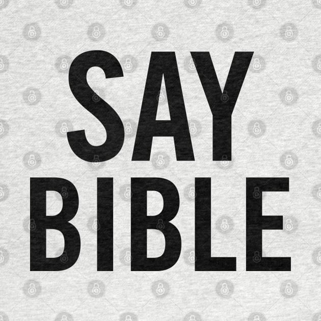 Say Bible by sergiovarela